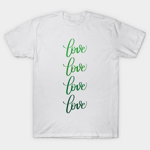 Love in Modern Calligraphy in Green T-Shirt by Kelly Gigi